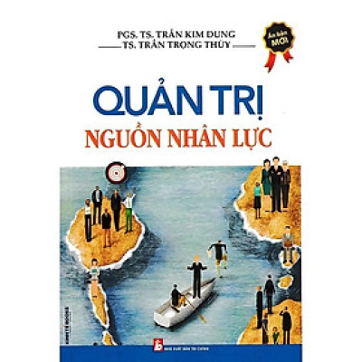 Quản Trị Nguồn Nhân Lực - PGS.TS. Trần Kim Dung