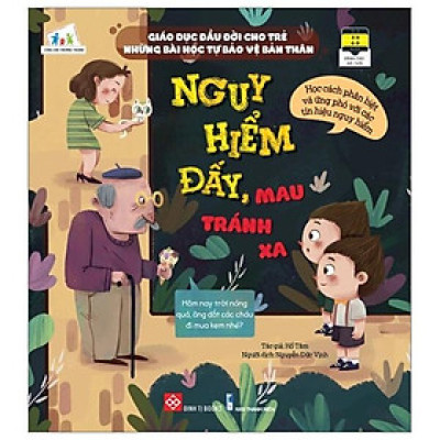 Sách Giáo Dục Đầu Đời Cho Trẻ - Những Bài Học Tự Bảo Vệ Bản Thân - Nguy Hiểm Đấy, Mau Tránh Xa