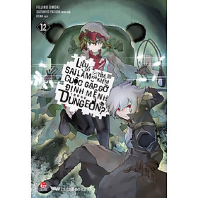 Sách - Liệu có sai lầm khi tìm kiếm cuộc gặp gỡ định mệnh trong Dungeon? - tập 12