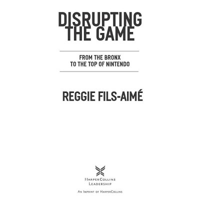 Disrupting The Game: From The Bronx To The Top Of Nintendo