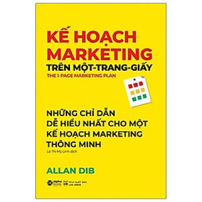 Kế Hoạch Marketing Trên Một Trang Giấy (Tái Bản 2021) - Bản Quyền