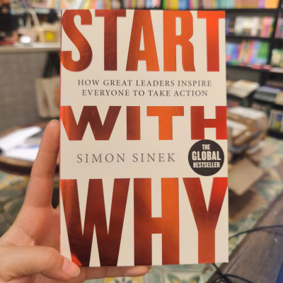 Sách - Start With Why by Simon Sinek - How Great Leaders Inspire Everyone to Take Action
