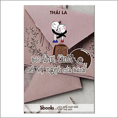 BỨC THƯ TÌNH CÓ VỊ NGỌT CỦA BÁNH - Thái La