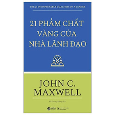 21 Phẩm Chất Vàng Của Nhà Lãnh Đạo (Tái bản)