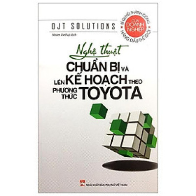Sách - Nghệ Thuật Chuẩn Bị Và Lên Kế Hoạch Theo Phương Thức Toyota - NXB Phụ Nữ