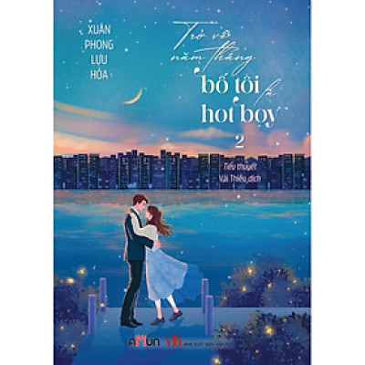 Trở Về Năm Tháng Bố Tôi Là Hot Boy