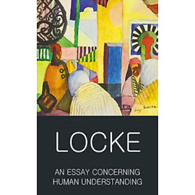 sách Ngoại Văn - An Essay Concerning Human Understanding: Second Treatise of Goverment (Wordsworth Classics of World Literature) by John Locke (Author)