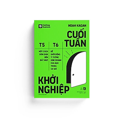 Cuối Tuần Khởi Nghiệp - Một Cách Đơn Giản Đến Bất Ngờ Để Khởi Động Ý Tưởng Kinh Doanh Của Bạn Trong 48 Giờ