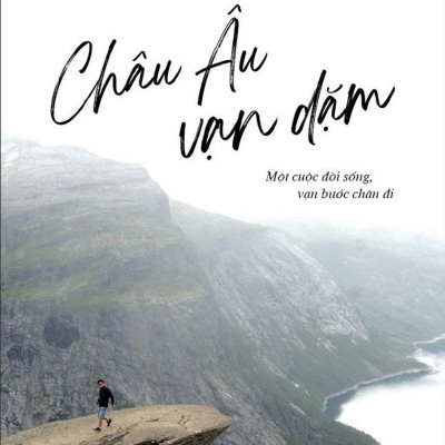 Châu Âu Vạn Dặm - Một Cuộc Đời Sống, Vạn Bước Chân Đi