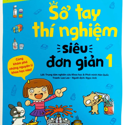 Khoa Học Vui Cho Học Sinh Tiểu Học - Sổ Tay Thí Nghiệm Siêu Đơn Giản - Tập 1