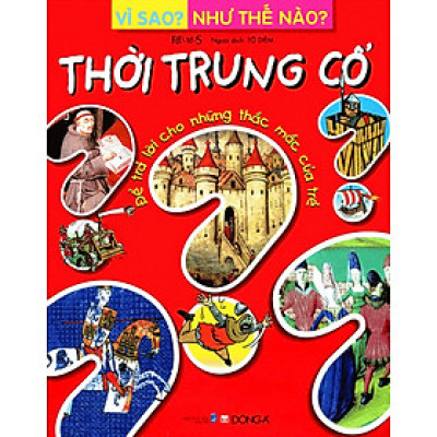 Vì Sao? Như Thế Nào - Thời Trung Cổ