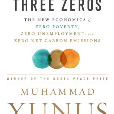 A World Of Three Zeros: The New Economics Of Zero Poverty, Zero Unemployment, And Zero Net Carbon Emissions