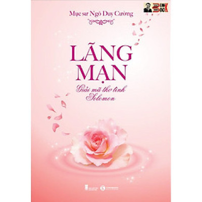 LÃNG MẠN – GIẢI MÃ THƠ TÌNH SOLOMON - Ngô Duy Cường – Thái Hà – NXB Hội Nhà Văn