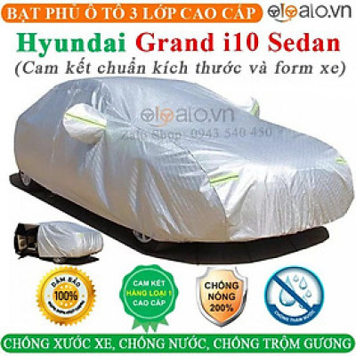 Bạt Phủ Ô Tô HYUNDAI Grand i10 Sedan Cao Cấp 3 Lớp Chống Nắng Nóng Chống Nước Chống xước
