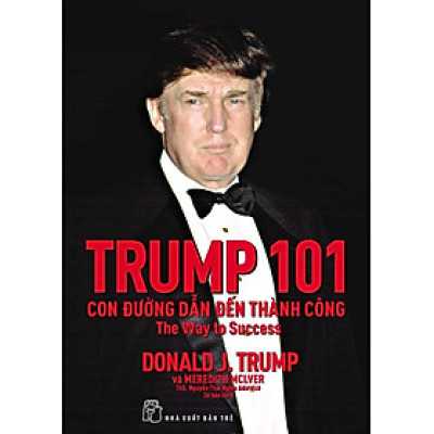 D.Trump. 101 Con Đường Dẫn Đến Thành Công