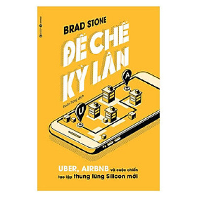 Sách - Đế Chế Kỳ Lân: Uber, Airbnb Và Cuộc Chiến Tạo Lập Thung Lũng Silicon Mới