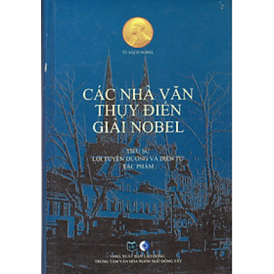 Các nhà văn Thụy Điển giải Nobel - Tiểu sử, lời tuyên dương và diễn từ tác phẩm