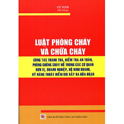 Luật Phòng Cháy Và Chữa Cháy - Các Quy Định Mới Hướng Dẫn Về An Toàn Phòng Chống Cháy Nổ