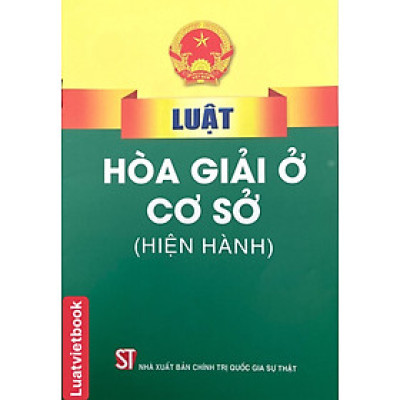 Luật Hoà giải ở cơ sở ( hiện hành) 
