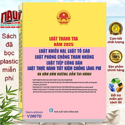 Sách Luật Thanh Tra năm 2025, Luật Khiếu Nại, Luật Tố Cáo, Luật Phòng, Chống Tham Nhũng, Luật Tiếp Công Dân (V2607D)