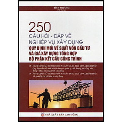 250 CÂU HỎI - ĐÁP VỀ NGHIỆP VỤ XÂY DỰNG QUY ĐỊNH MỚI VỀ SUẤT VỐN ĐẦU TƯ VÀ GIÁ XÂY DỰNG TỔNG HỢP BỘ PHẬN KẾT CẤU CÔNG TRÌNH