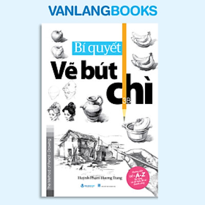Bí Quyết Vẽ Bút Chì - Vanlangbooks