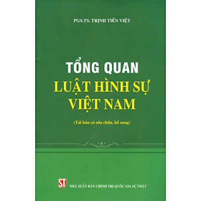 Tổng Quan Luật Hình Sự Việt Nam (Tái bản có sửa chữa, bổ sung) - Bản in năm 2022