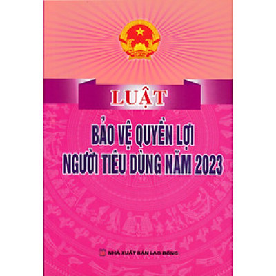 Luật Bảo Vệ Quyền Lợi Người Tiêu Dùng Năm 2023 (DH)