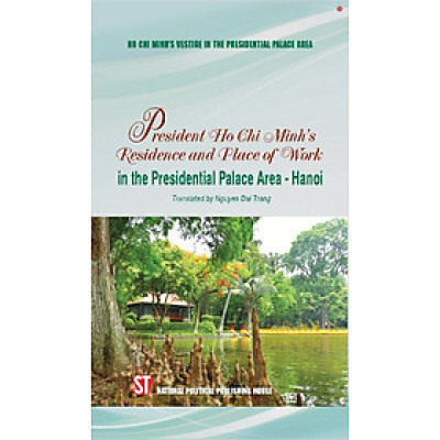 President Ho Chi Minh’s Residence  and Place of Work in the Presidential Palace Area - Ha Noi