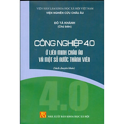 Công Nghiệp 4.0 Ở Liên Minh Châu Âu Và Một Số Nước Thành Viên (Sách chuyên khảo)