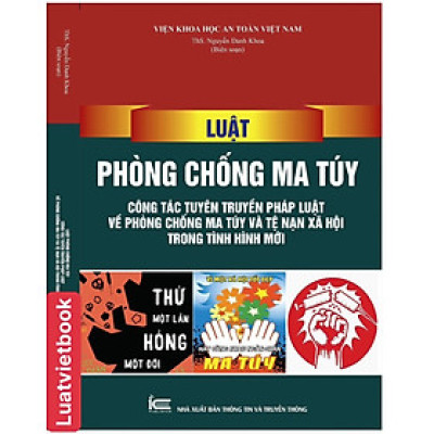 Luật Phòng chống m a t uý, công tác tuyên truyền pháp luật về phòng chống m a tuý và tệ n ạn x ã hội trong tình hình mới 