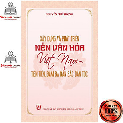Sách - Xây dựng và phát triển nền văn hóa Việt Nam tiên tiến đậm đà bản sắc dân tộc
