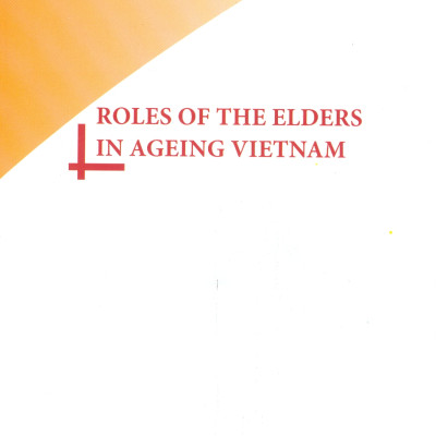 Vai Trò Người Cao Tuổi Trong Xã Hội Việt Nam Đang Già Hóa (Sách chuyên khảo) - PGS. TS. Trần Thị Minh Thi, ThS. Nguyễn Hà Đông, ThS. Lỗ Việt Phương