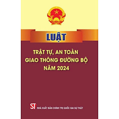 Luật trật tự, an toàn giao thông đường bộ năm 2024 - bản in 2024