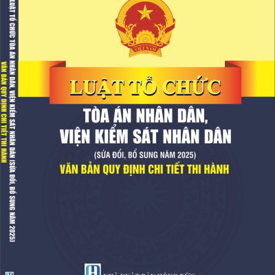 Sách Luật Tổ Chức Tòa Án Nhân Dân, Viện Kiểm Sát Nhân Dân (Sửa Đổi, Bổ Sung Năm 2025)
