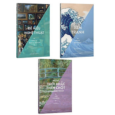 Trạm Đọc | Bộ Sách Nghệ Thuật : Để Hiểu Nghệ Thuật + Xem Tranh + Những Thời Khắc Then Chốt Của Nghệ Thuật