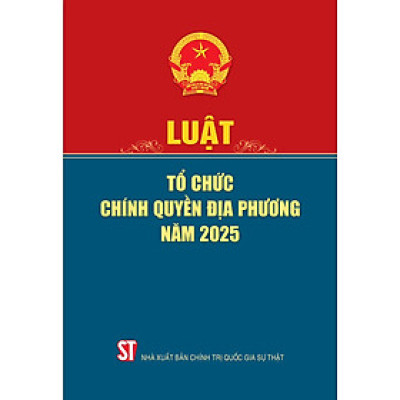 Luật Tổ chức chính quyền địa phương năm 2025