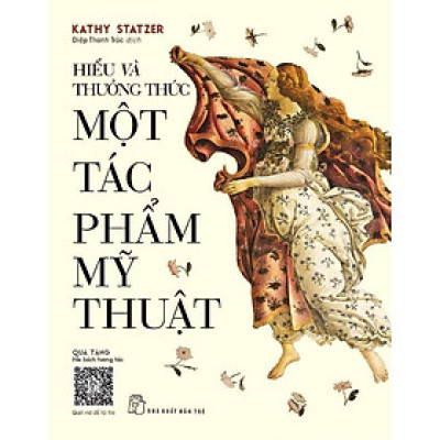 [Qùa Tặng File Sách Tương Tác] HIỂU và THƯỞNG THỨC MỘT TÁC PHẨM MỸ THUẬT – Kathy Statzer - NXB Trẻ