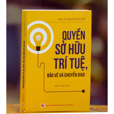 Quyền Sở Hữu Trí Tuệ - Bảo Vệ Và Chuyển Giao