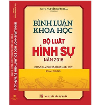 Bình Luận Khoa Học Bộ Luật Hình Sự Năm 2015 Sửa Đổi Bổ Sung Năm 2017 – Phần Chung