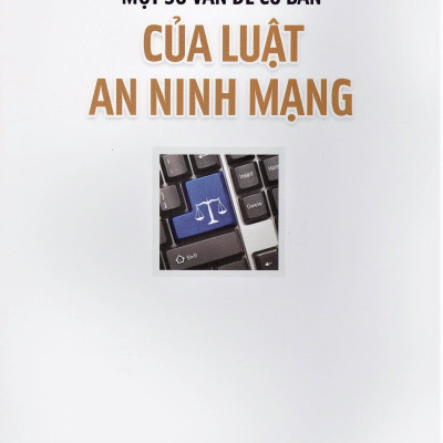 Một Số Vấn Đề Cơ Bản Của Luật An Ninh Mạng
