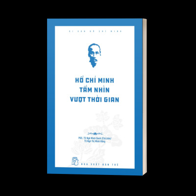 Di Sản Hồ Chí Minh - Hồ Chí Minh Tầm Nhìn Vượt Thời Gian