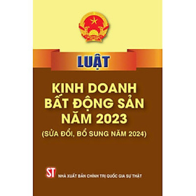 Luật Kinh doanh bất động sản năm 2023 ( Sửa đổi, bổ sung năm 2024) - Bản in năm 2024