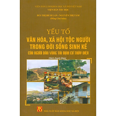 Yếu Tố Văn Hóa, Xã Hội Tộc Người Trong Đời Sống Sinh Kế Của Người Dân Vùng Tái Định Cư Thủy Điện (Sách chuyên khảo)