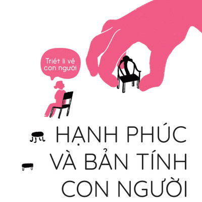 Triết Lí Về Con Người - Hạnh Phúc Và Bản Tính Con Người
