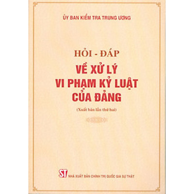 Hỏi - đáp về xử lý vi phạm kỷ luật của Đảng (bản in 2024)