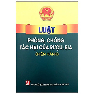 Luật Phòng, chống tác hại của rượu, bia (Hiện hành)