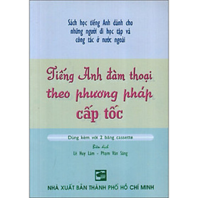 Tiếng Anh Đàm Thoại Theo Phương Pháp Cấp Tốc - Kèm CD