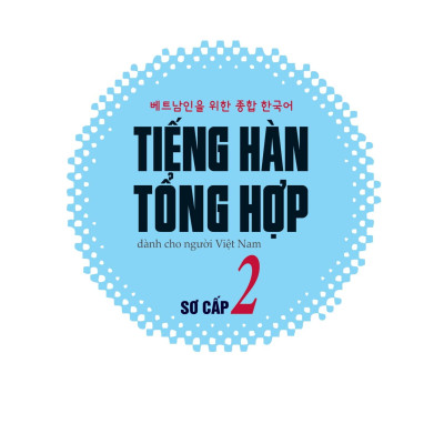 Tiếng Hàn Tổng Hợp Dành Cho Người Việt Nam - Sơ Cấp 2 (Bản Màu)