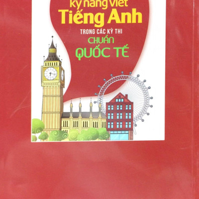 Nâng Cao Kỹ Năng Viết Tiếng Anh Trong Các Kỳ Thi Chuẩn Quốc Tế